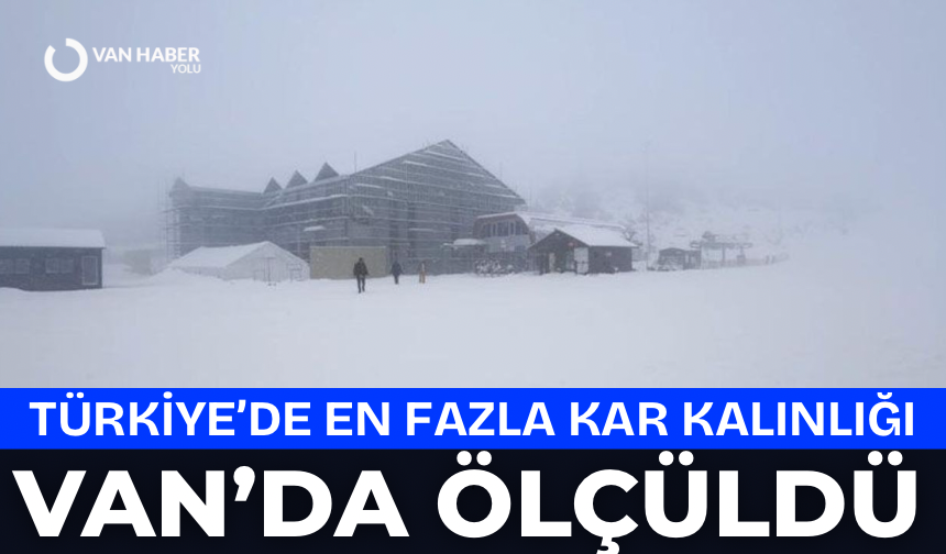 Türkiye’de en fazla kar kalınlığı Van’da ölçüldü