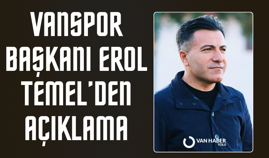 Vanspor Başkanı Erol Temel’den açıklama