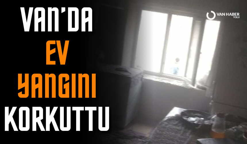 Van’da ev yangını korkuttu