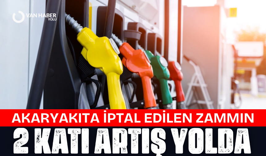 Akaryakıta iptal edilen zammın 2 katı artış yolda!
