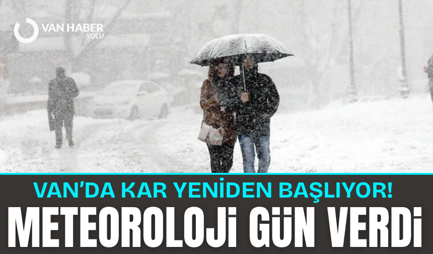 Van’da kar yeniden başlıyor! Meteoroloji gün verdi