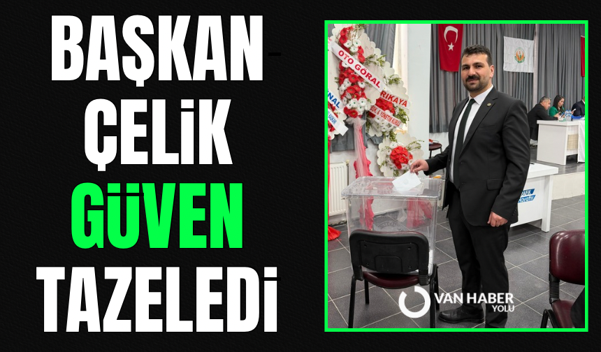 Başkan Savaş Çelik güven tazeledi