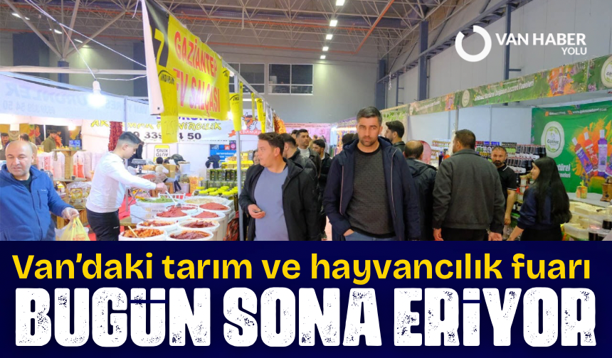 Van’daki tarım ve hayvancılık fuarı bugün sona eriyor
