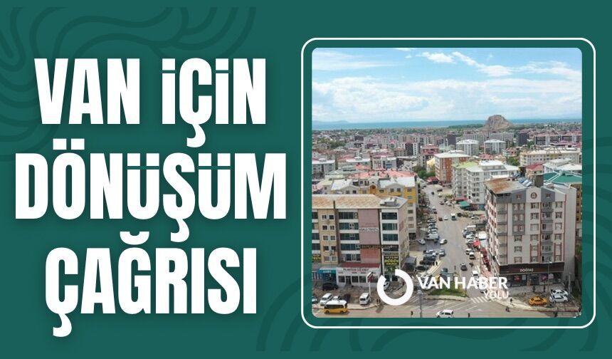 Van için dönüşüm çağrısı