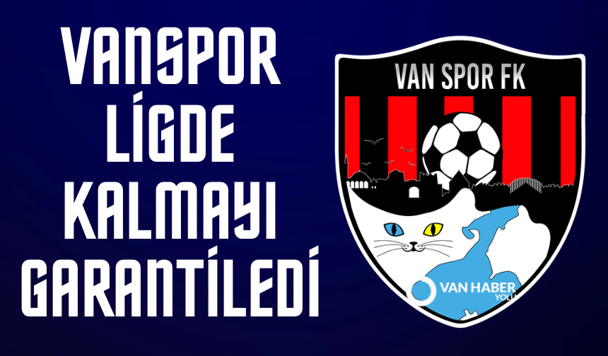 Vanspor bitime 3 hafta kala ligde kalmayı garantiledi